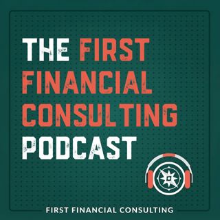 The First Financial Consulting Podcast