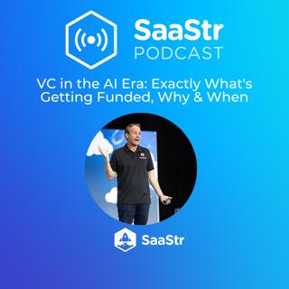 SaaStr 824: VC in the AI Era - Exactly What's Getting Funded, Why & When with SaaStr CEO and Founder Jason Lemkin