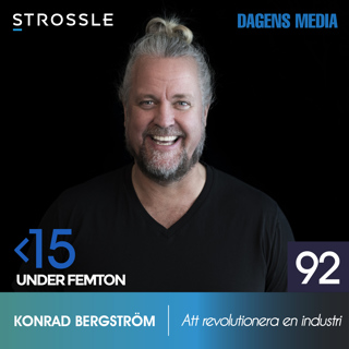 #92 Att revolutionera en industri - Konrad Bergström