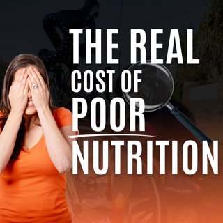 The Real Cost of Poor Nutrition