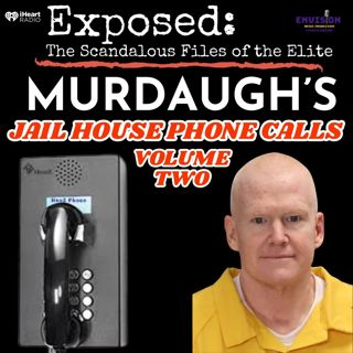 "Murdaugh" | Jail House Phone Calls Volume Two