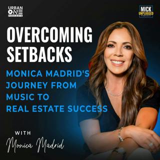 Monica Madrid | Overcoming Setbacks: Monica Madrid's Journey from Music to Real Estate Success