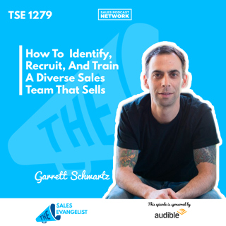 TSE 1279: How To Identify, Recruit, And Train A Diverse Sales Team That Sells