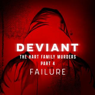 The Hart Family Murders (4/5): Failure