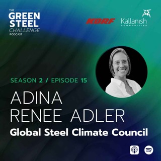 Season 2/ Episode 15: Adina Renee Adler, Global Steel Climate Council (GSCC)