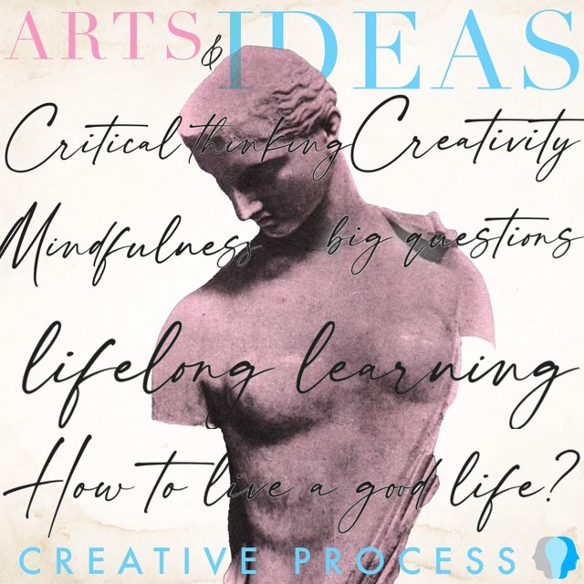 Arts & Ideas - The Creative Process explores Personal Growth, Education, Art, Creativity, Climate Change, AI, Wellness, Nature, Motivation, Mindfulness, Personal growth, Psychology, Science, Relationships, Technology, Women, Health