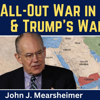 John Mearsheimer: All-Out War in the Middle East & Trump's War on Russia