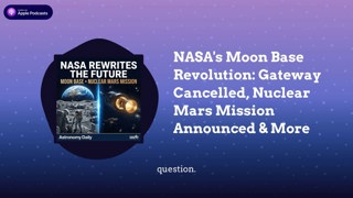 NASA’s Moon Base Revolution: Gateway Cancelled, Nuclear Mars Mission Announced & More