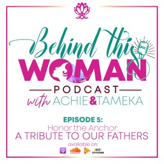 Ep5: Honor the Anchor - A Tribute to Our Fathers