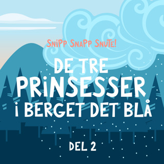 De tre prinsesser i berget det blå - Del 2