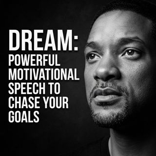 Dream: Powerful Motivational Speech to Chase Your Goals