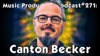 #271: Algorithmic and Generative Music with Canton Becker