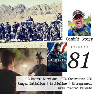 Combat Story (Ep. 81): The Real 13 Hours in Benghazi | Ranger | CIA GRS | Author | Entrepreneur | Kris 'Tanto' Paronto