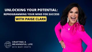 (Ep 324) Unlocking Your Potential: Reprogramming Your Mind for Success with Paige Clark