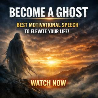 BECOME A GHOST - Best Motivational Speech To Elevate Your Life!