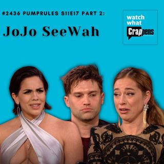 #2436 PumpRules S11E17 Part 2: JoJo SeeWah