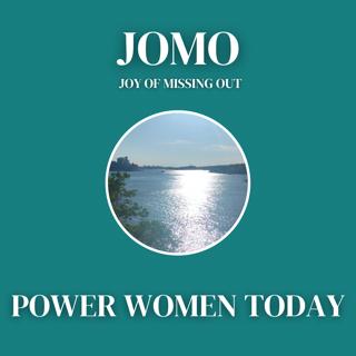 JOMO (Joy of Missing Out)
