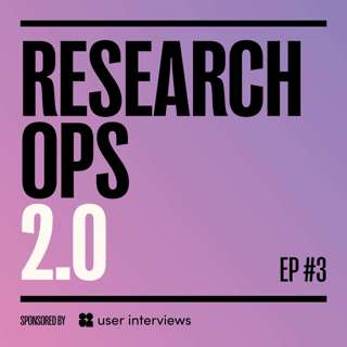 Research Ops 2.0, Episode 3: Taking a Platform Approach to ResearchOps
