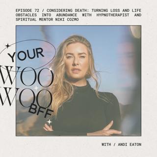 Considering Death: Turning Loss and Life Obstacles into Abundance with Hypnotherapist and Spiritual Mentor Niki Cozmo