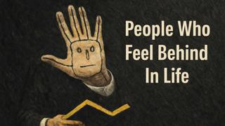 The Psychology of People Who Feel Behind in Life 