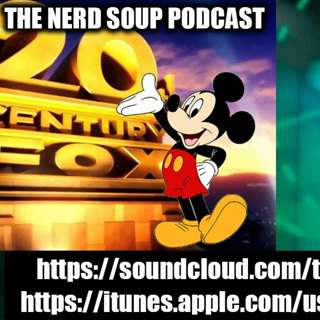 The Nerd Soup Podcast! - Disney/Fox Merger Now Official Star Wars Episode IX Casting News