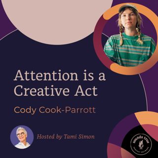 Cody Cook-Parrott: Attention is a Creative Act