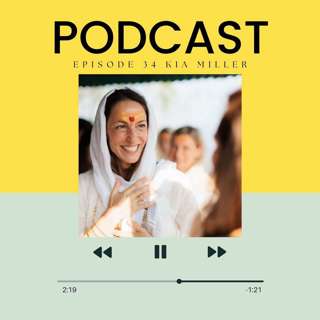 Episode - 34 "Becoming the Creator of Your Life | Kia Miller on Kundalini Awakening"