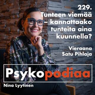 229. Tunteen viemää – kannattaako tunteita aina kuunnella? Vieraana Satu Pihlaja.