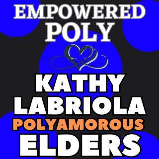 Ep 41: Kathy Labriola & "Polyamorous Elders"