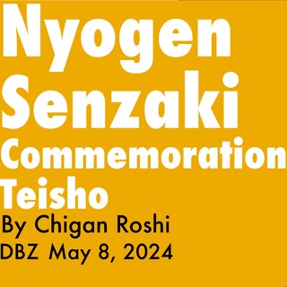 Nyogen Senzaki Memorial Teisho – by Chigan Roshi, 5.5.2024