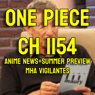 One Piece Chapter 1154: A HUGE REVEAL! Anime News + Brief Summer Preview, and MHA Vigilantes S1