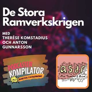 065 - De Stora Ramverkskrigen med Therése och Anton från ASDF