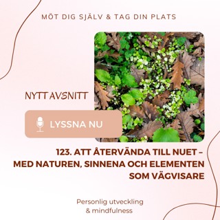 123. Att återvända till nuet – med naturen, sinnena och elementen som vägvisare