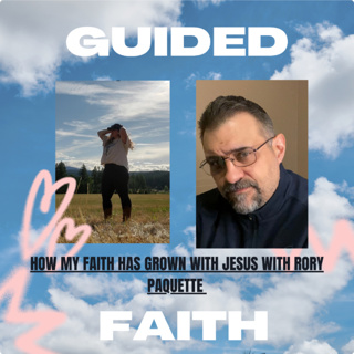 How My Faith Has Grown With Jesus With Rory Paquette