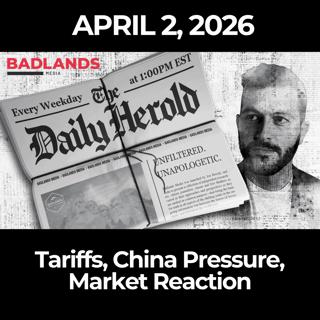 The Daily Herold: 4/2/26 - Tariffs, China Pressure, Market Reaction
