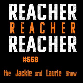 Reacher, Reacher, Reacher (#558)