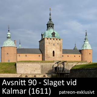 90. Slaget vid Kalmar (1611) - patreon-exklusivt