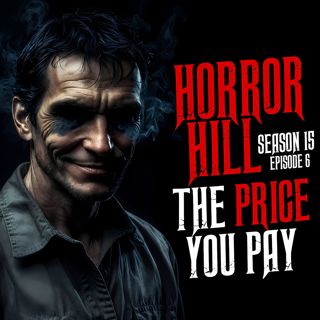 S15 Ep6: S15E06 - "The Price You Pay" - Horror Hill