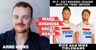 Ep. 7 - Cult Building: Scaling with the "TRIBE" method with Rick and Mike
