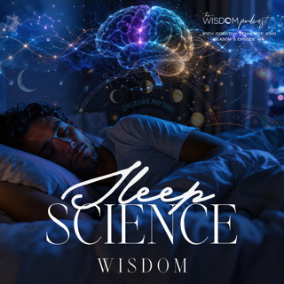 Sleep Science Wisdom | The WISDOM podcast | S5 E164