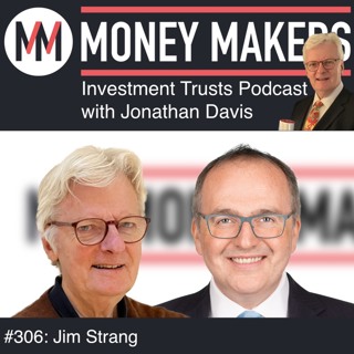 306: Money Makers Investment Trusts Podcast - with Jim Strang (22 Nov 2025)