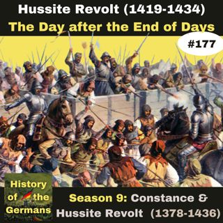 Ep. 177: Hussite Revolt (1419-1434) - The Day after the End of Days
