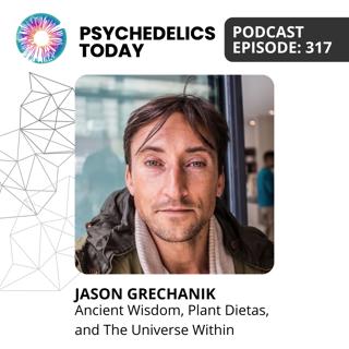 PT317 – Jason Grechanik – Ancient Wisdom, Plant Dietas, and The Universe Within