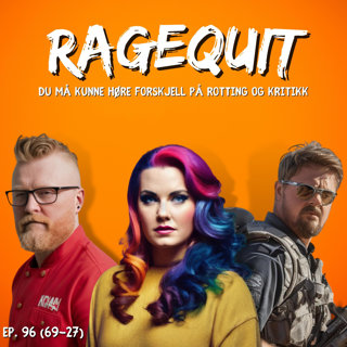RageQuit 096 (69-27) - Du må kunne høre forskjell på rotting og kritikk!