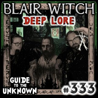 333: Blair Witch Deep Lore