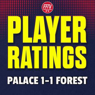 Good Point! Crystal Palace 1 - 1 Nottingham Forest | Match Reaction & Player Ratings