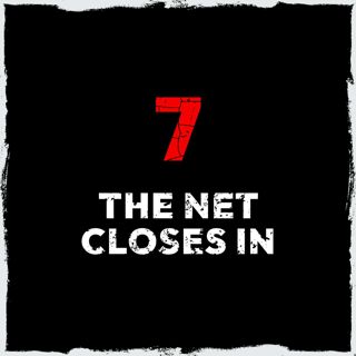 Episode 7: The net closes in