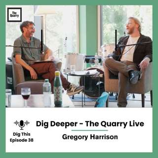 Dig Deeper - The Quarry Live: Gregory Harrison