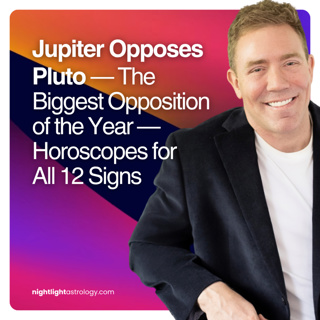 Jupiter Opposes Pluto — The Biggest Opposition of the Year — Horoscopes for All 12 Signs