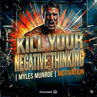 Kill Your Negative Thinking | Myles Munroe Motivation